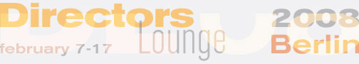 Soon more about our major Berlin event during the time of the 58th Berlin International Film Festival. Stay tuned. Directors Lounge 2008, Berlin, february 7-17
